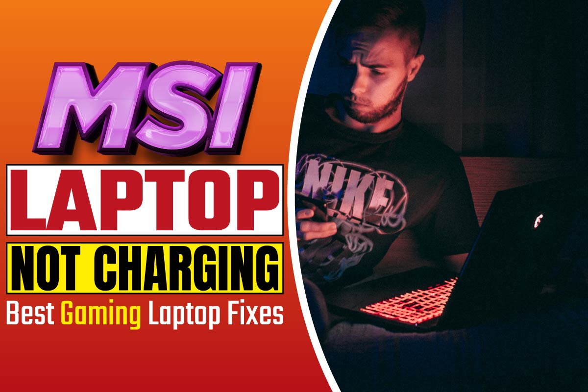 MSI Laptop Not Charging; Best Gaming Laptop Fixes Layers App