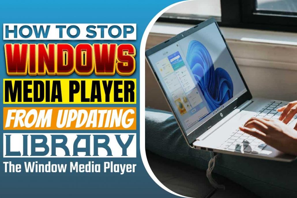 How To Stop Windows Media Player From Updating Library The Window
