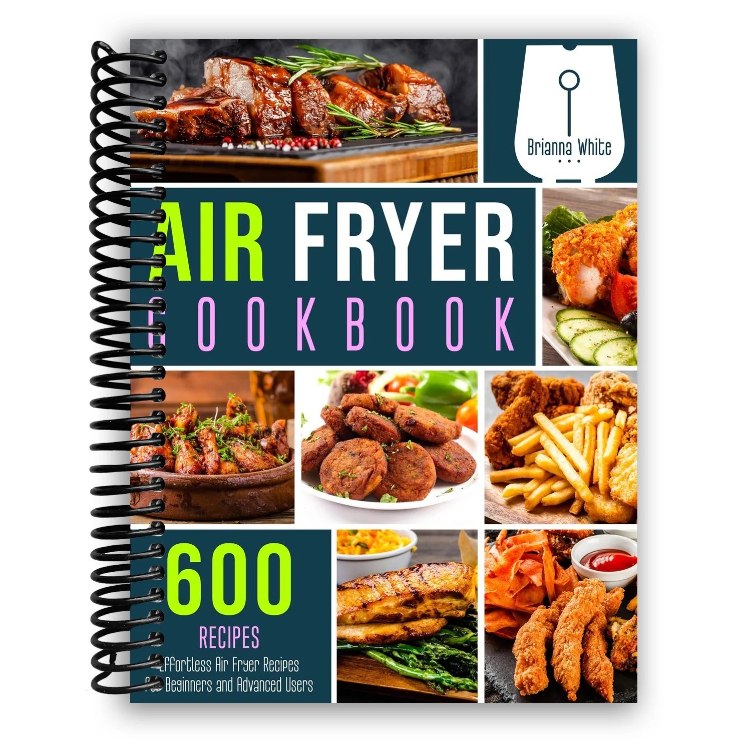 Air Fryer Cookbook 600 Effortless Air Fryer Recipes for Beginners and Lay it Flat Publishing
