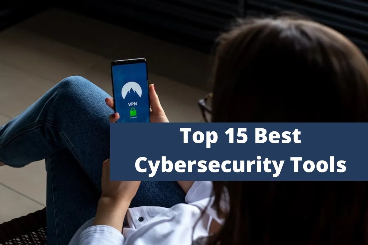 Top 15 Best Cybersecurity Tools in 2022 Layman Solution