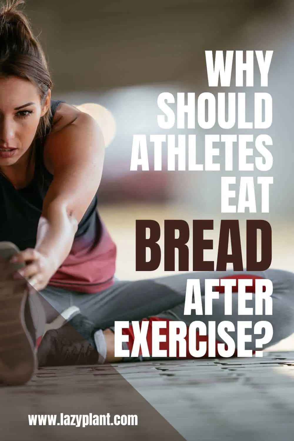 White bread after a workout speeds up muscle recovery LazyPlant