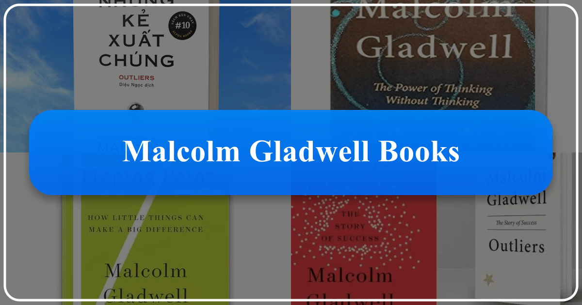 Malcolm Gladwell Books A Deep Dive into the Mind of a Bestselling