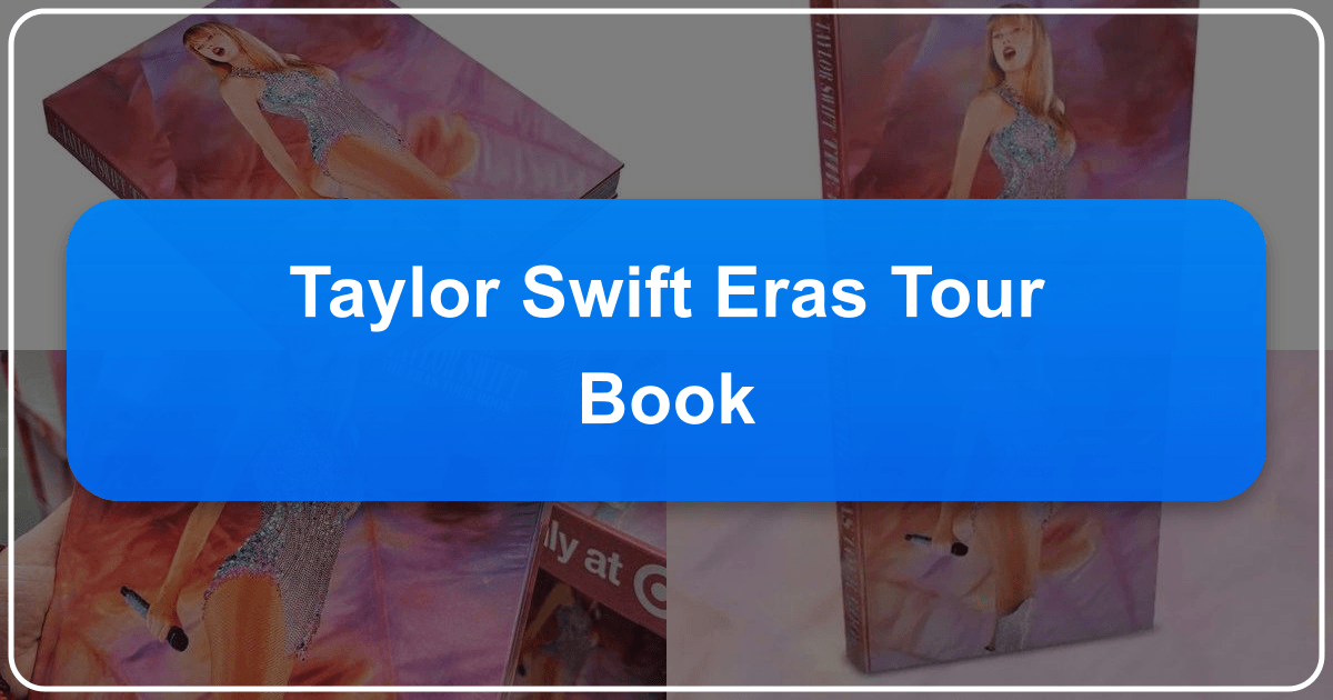 Taylor Swifts Eras Tour Book A Deep Dive Into A Cultural Phenomenon