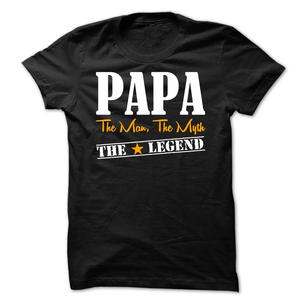 PaPa, Grandpa The Man The Myth The Legend T shirt