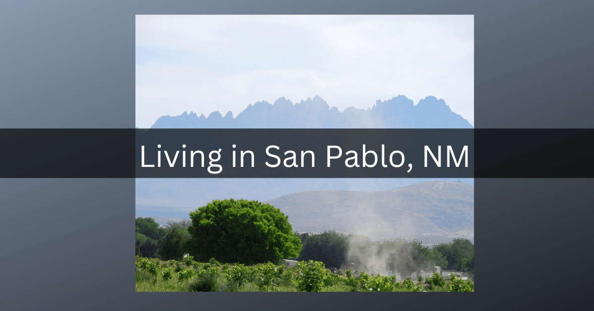 Living in San Pablo, NM Las Cruces