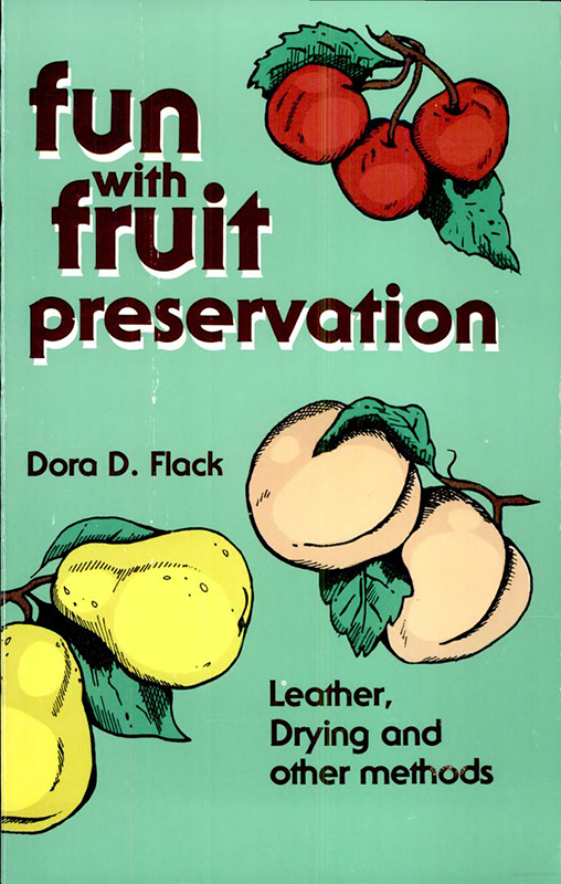Fun with Fruit Preservation Leather, Drying and Other Methods