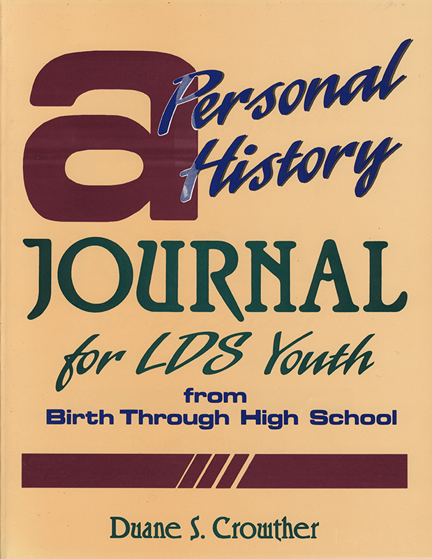 A Personal History Journal for LDS Youth from Birth through High School Horizon Publishers