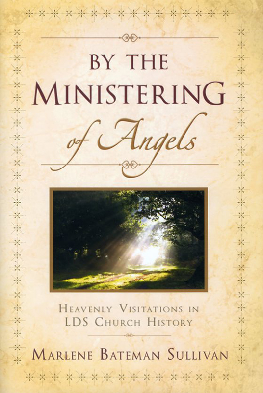 By The Ministering of Angels LDS Visitations in LDS Church History