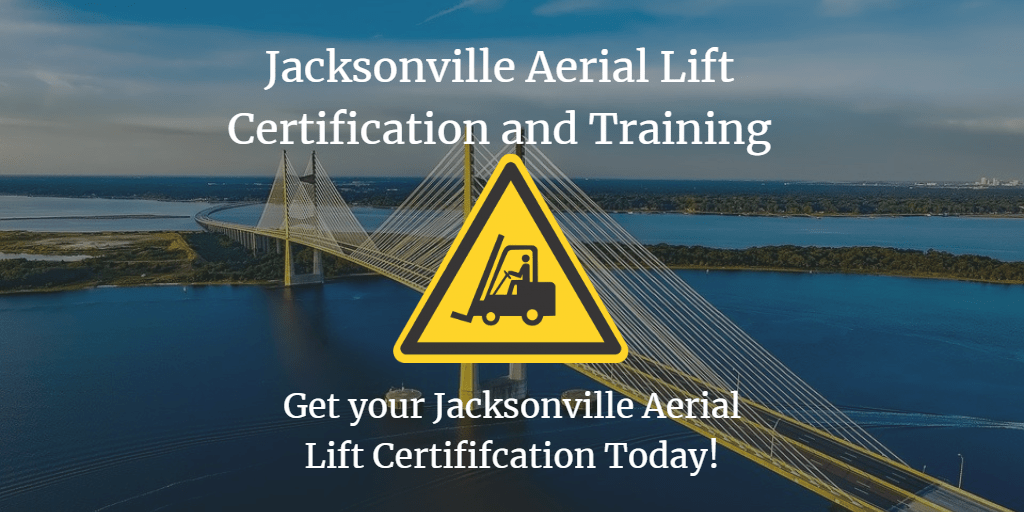 Jacksonville Aerial Lift Certification, Get Your Employees Certified