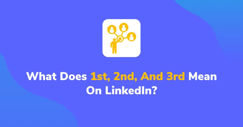 What Does 1st, 2nd, and 3rd Mean on LinkedIn?