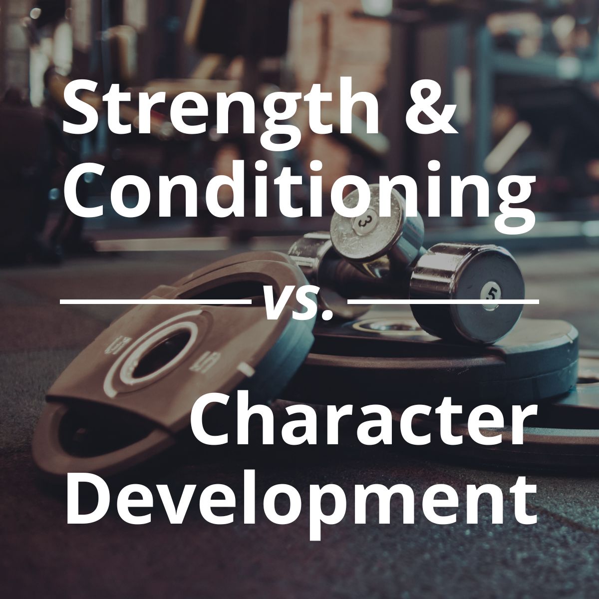 Strength & Conditioning vs. Character Development Lead 'Em Up