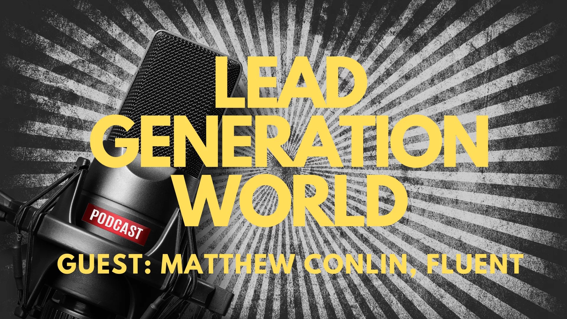 Ep 34 Matthew Conlin, Fluent Lead Generation World