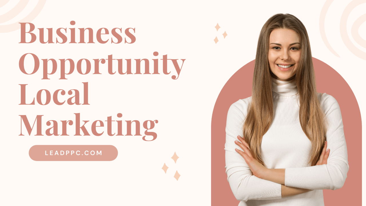 Business Opportunity Local Marketing Lead PPC