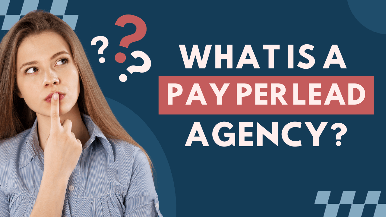 What Is A Pay Per Lead Agency? Lead PPC