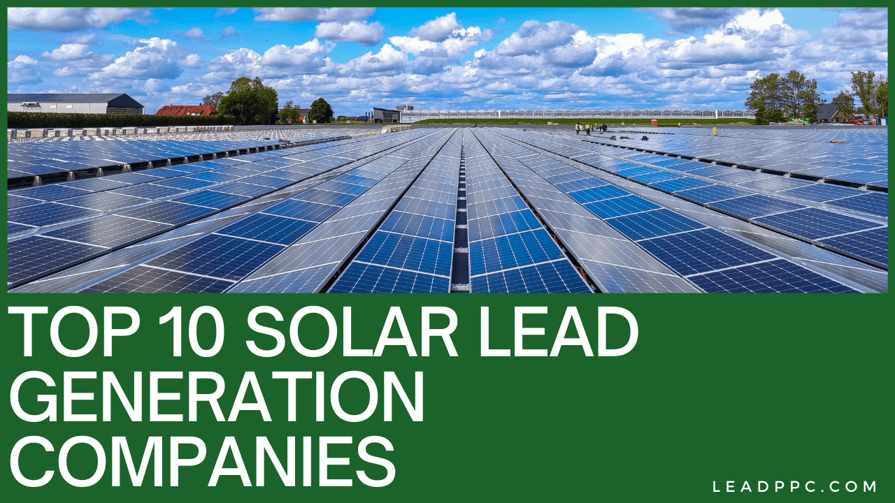 Top 10 Solar Lead Generation Companies Lead PPC