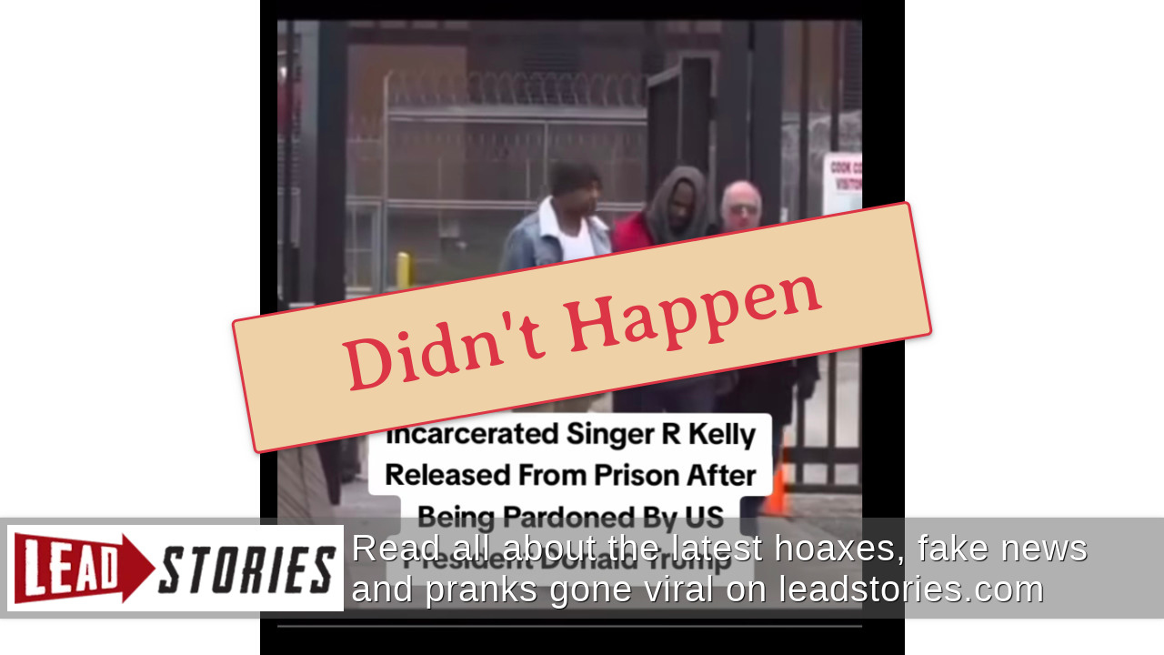 Fact Check R. Kelly Was NOT Pardoned By Donald Trump, Released From