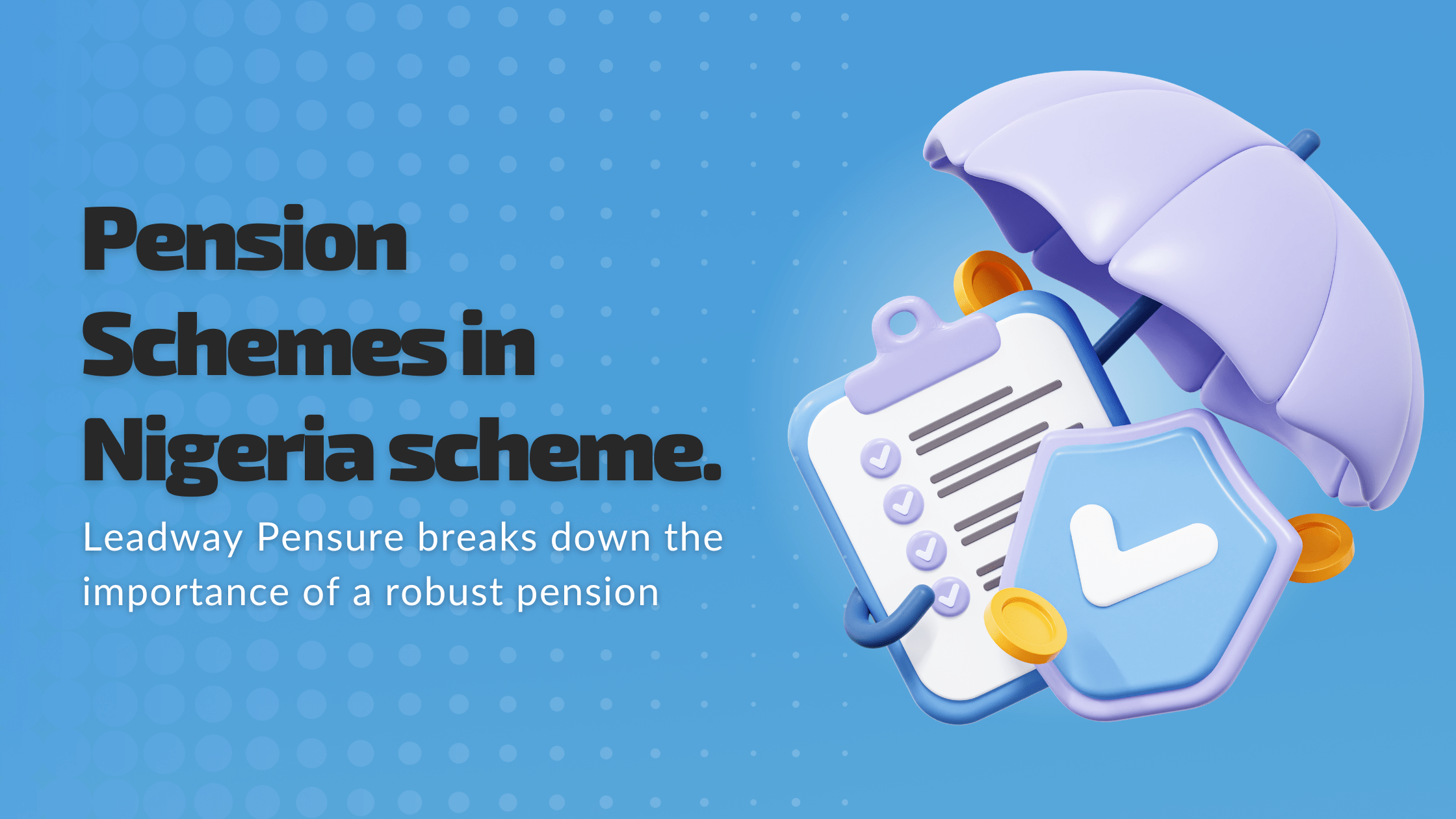 Pension Schemes in Nigeria Leadway Pensure breaks down the importance