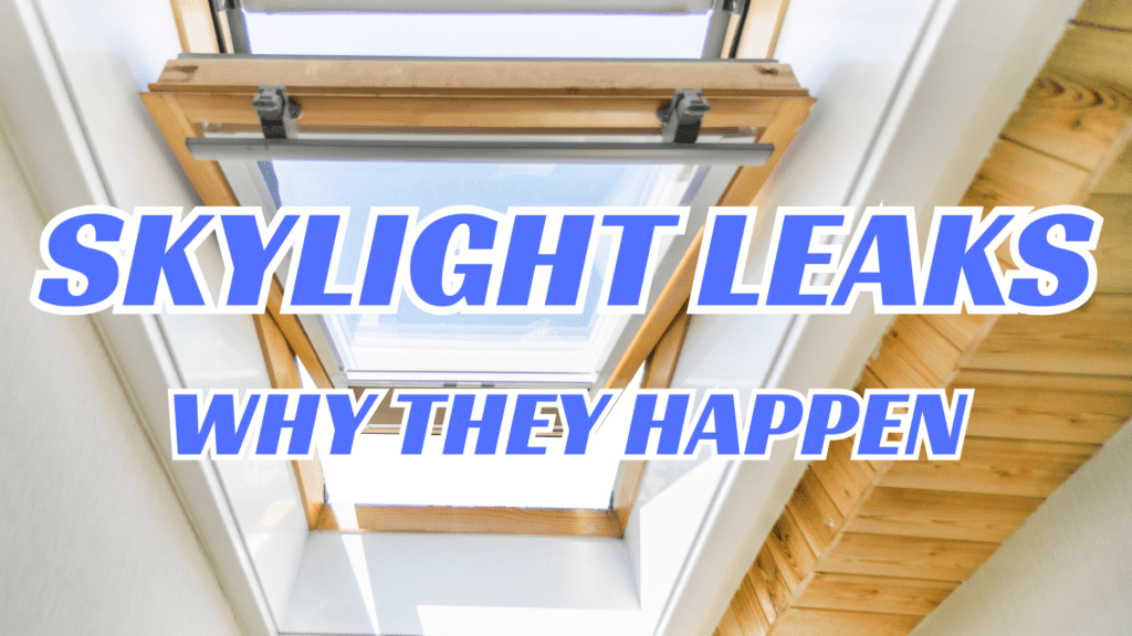 Skylight Leaks Why They Happen Leakstoppers