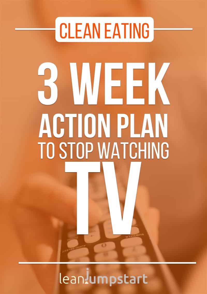 Stop Watching TV jumpstart clean eating with Smart Habits!