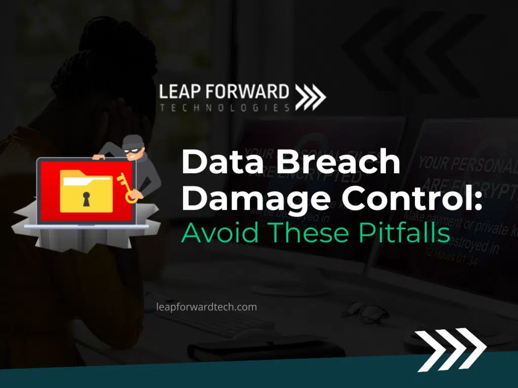 Data Breach Damage Control Avoid These Pitfalls Leap Forward