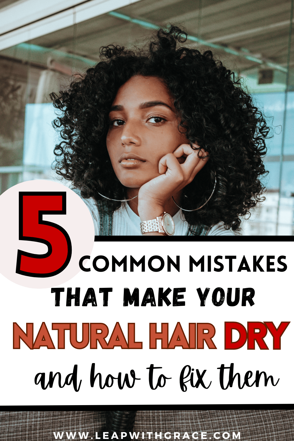5 Common Mistakes That Make Your Natural Hair Dry and How to Fix Them