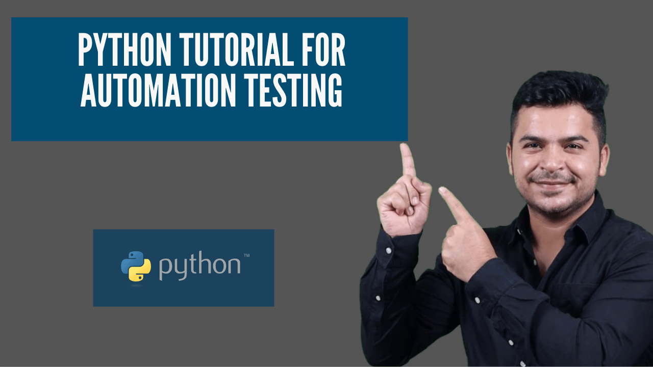 Python Tutorial For Automation Testing Step By Step Guide