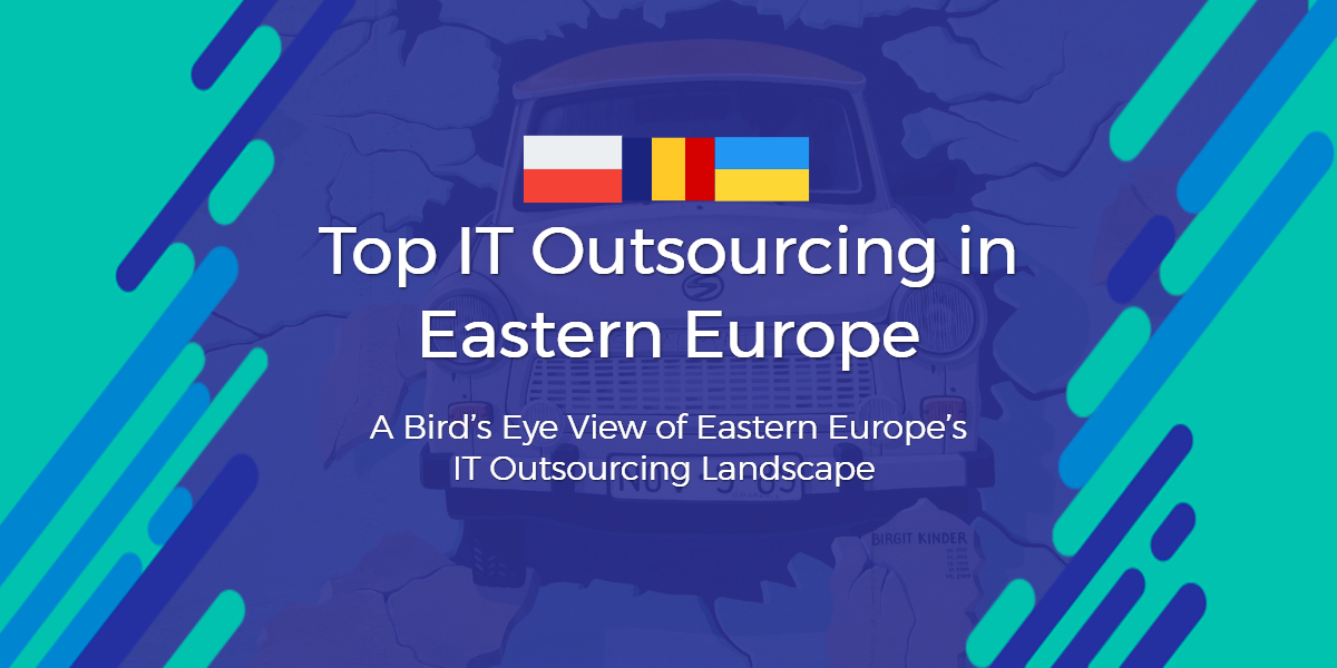 Top IT Outsourcing Eastern Europe Companies & Their Business Challenges.