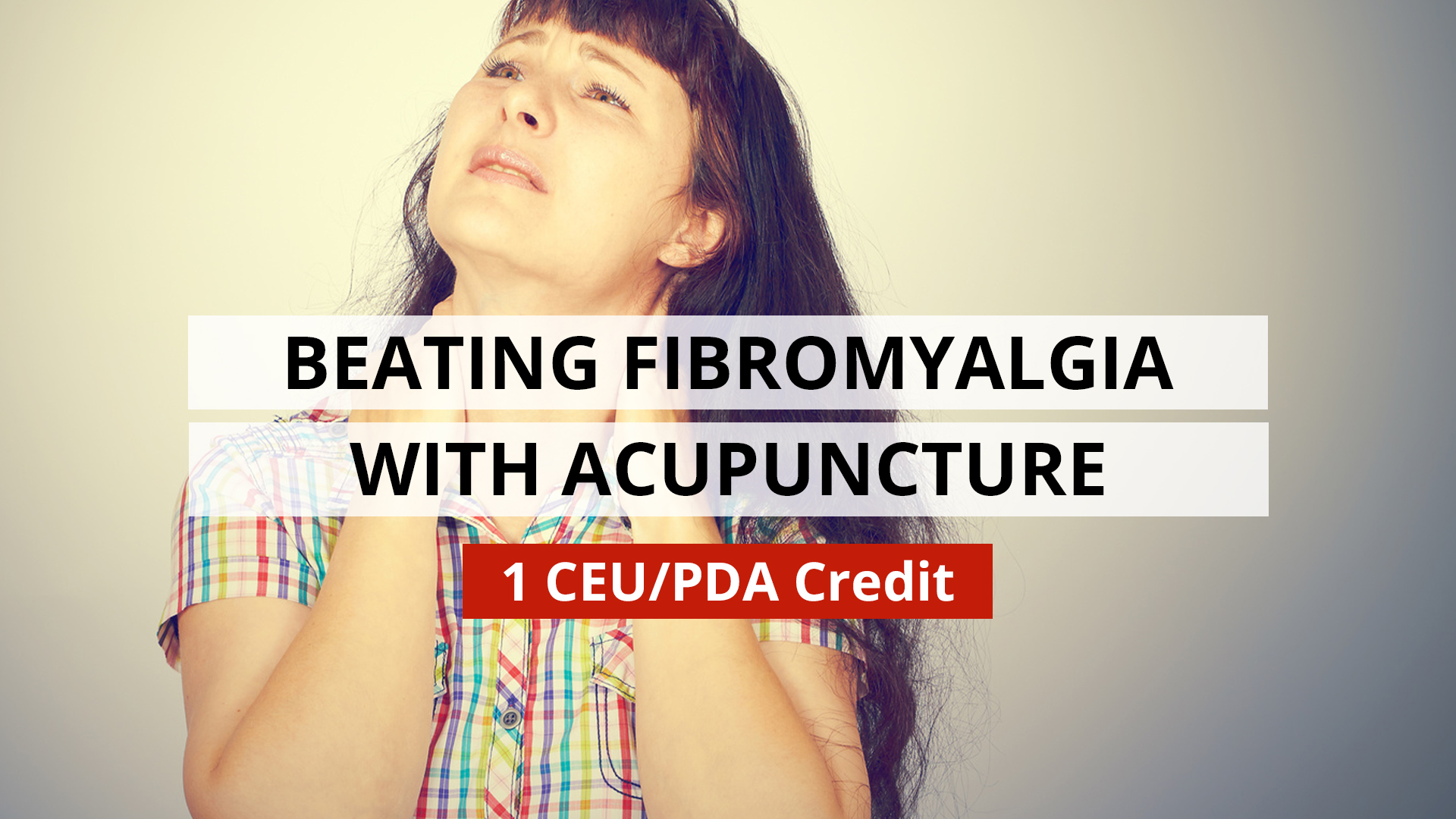 Beating Fibromyalgia with Acupuncture 1 CEU Miridia Technology
