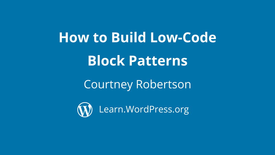 How to Create LowCode Block Patterns Learn WordPress