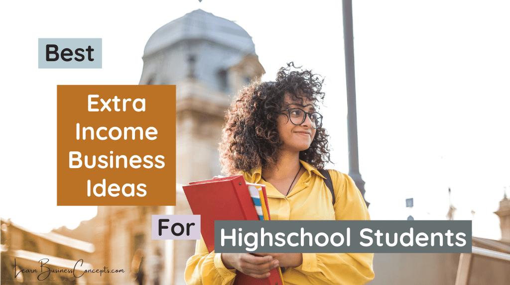 Best 24 Extra Business Ideas For Highschool Students
