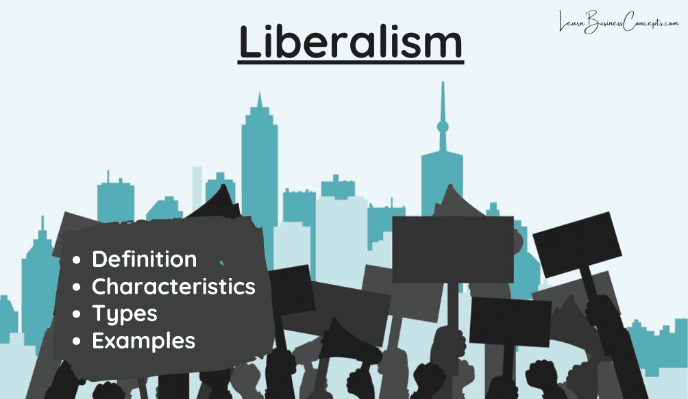 Liberalism Definition, Characteristics, Types, Examples