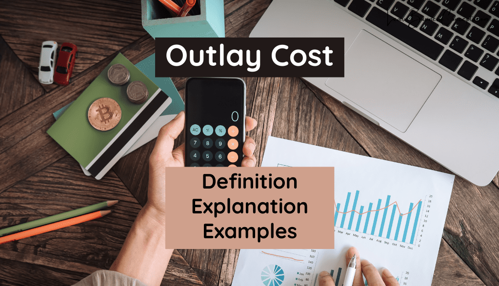 Outlay Cost Definition, Explanation, with Examples