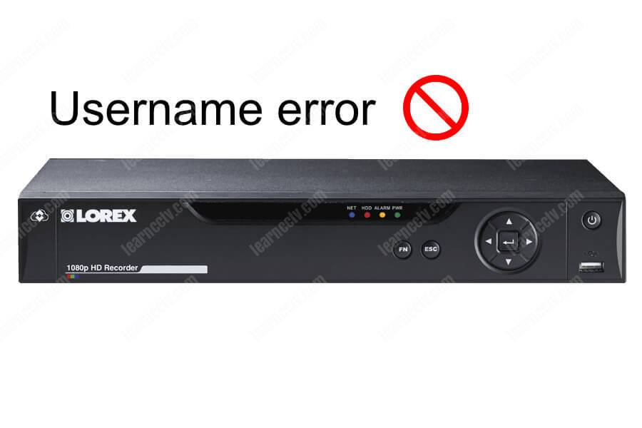 Lorex username error message (solved) - Learn CCTV.com