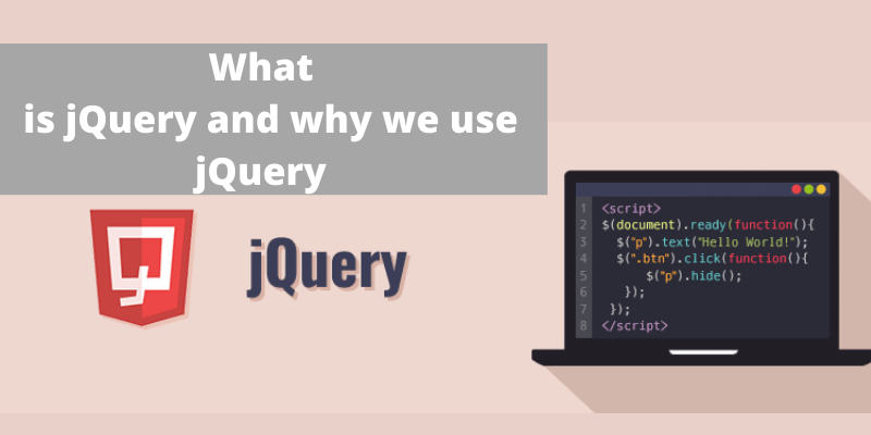 What is jQuery and why we use jQuery