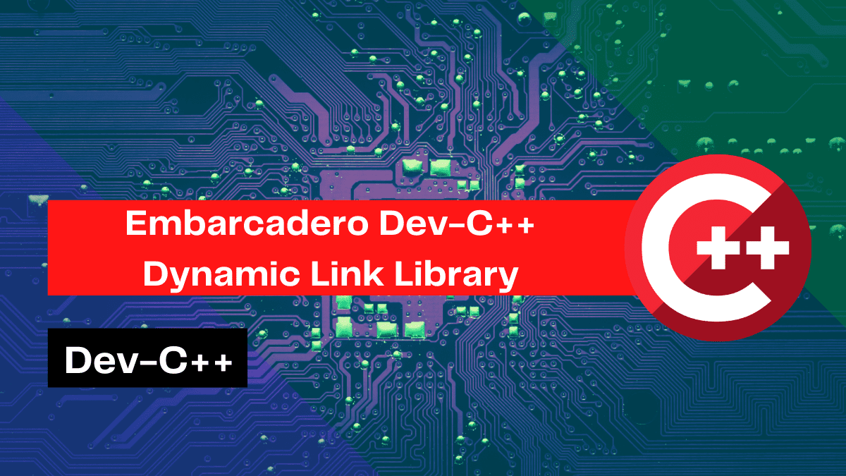Learn How To Create A Dev C++ Dynamic Link Library For Windows