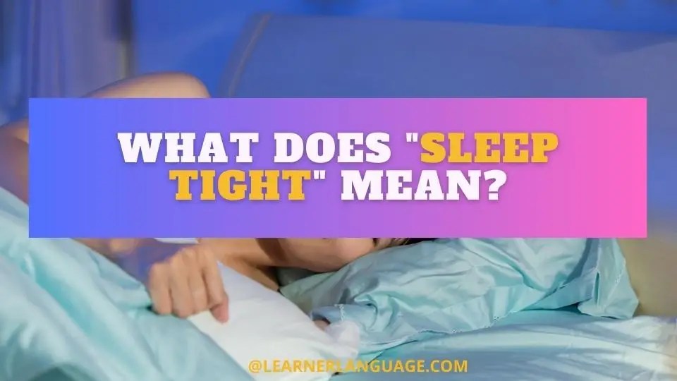 What Does "Sleep Tight" Mean?