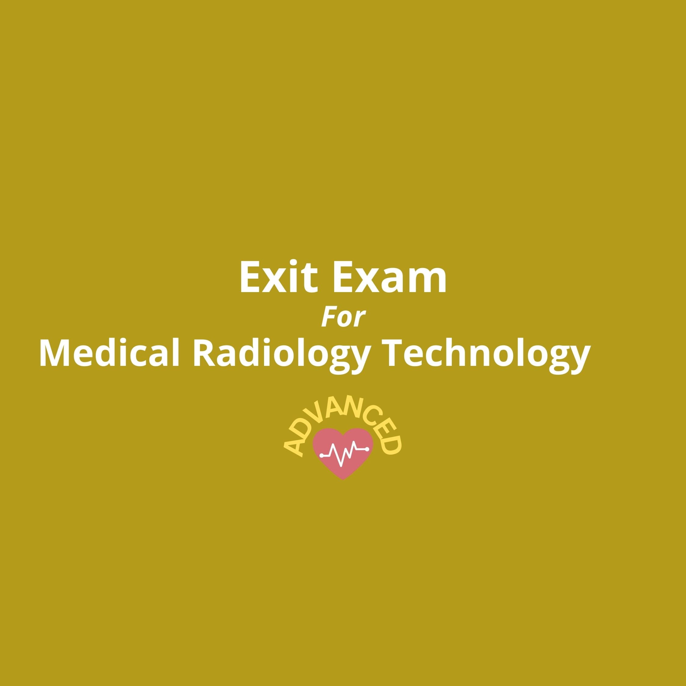 Exit Exam for Medical Radiology TechnologyAdvanced
