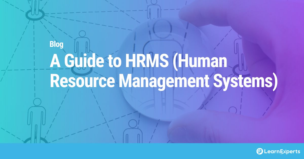 A Guide to HRMS (Human Resource Management Systems) LearnExperts