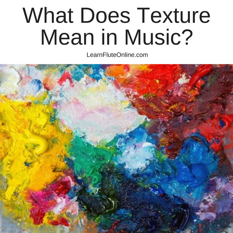 What Does Texture Mean In Music? Learn Flute Online Flute Lessons