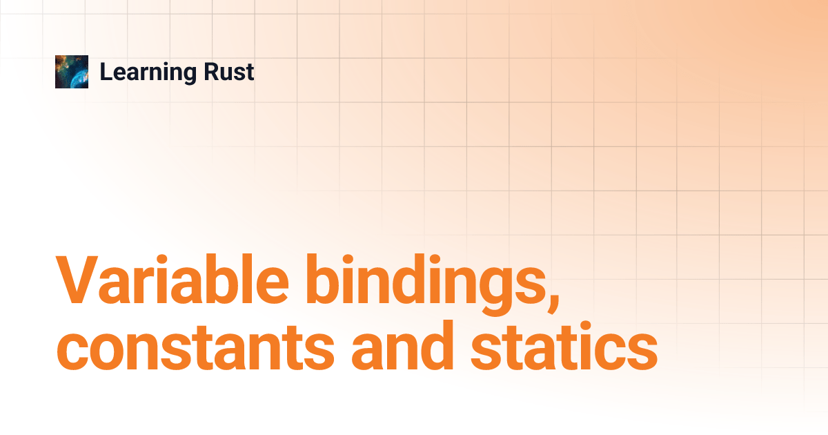 Variable bindings, constants and statics Learning Rust