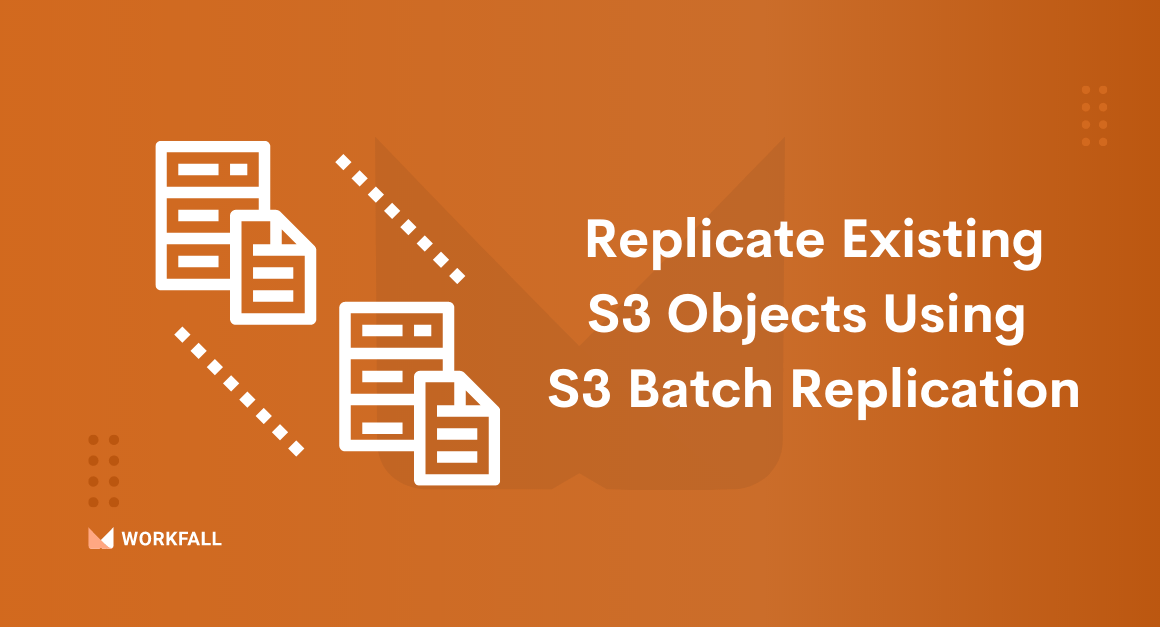 S3batchreplication Archives The Workfall Blog