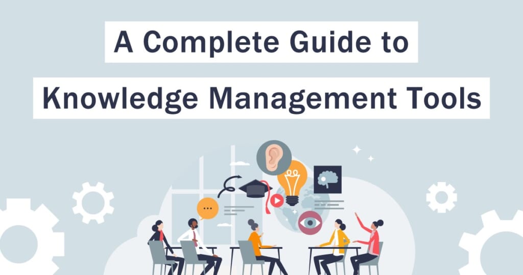 A Complete Guide to Knowledge Management Tools