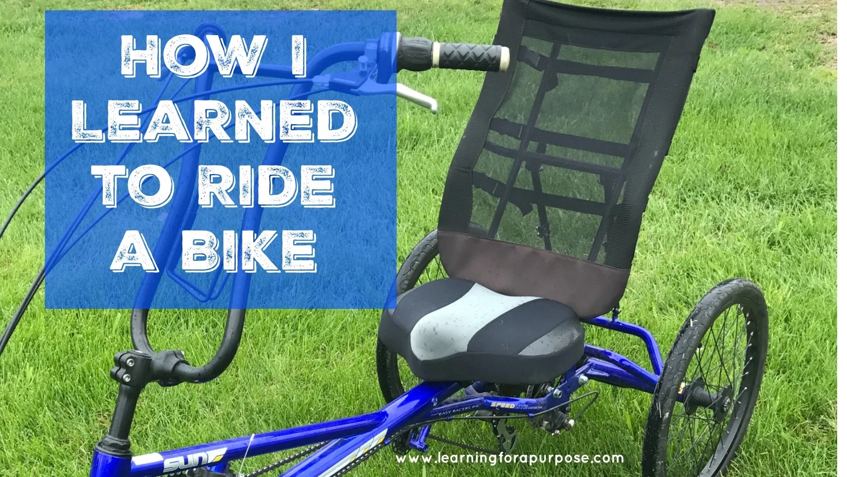 How I Learned to Ride a Bike on My Own! Learning For A Purpose