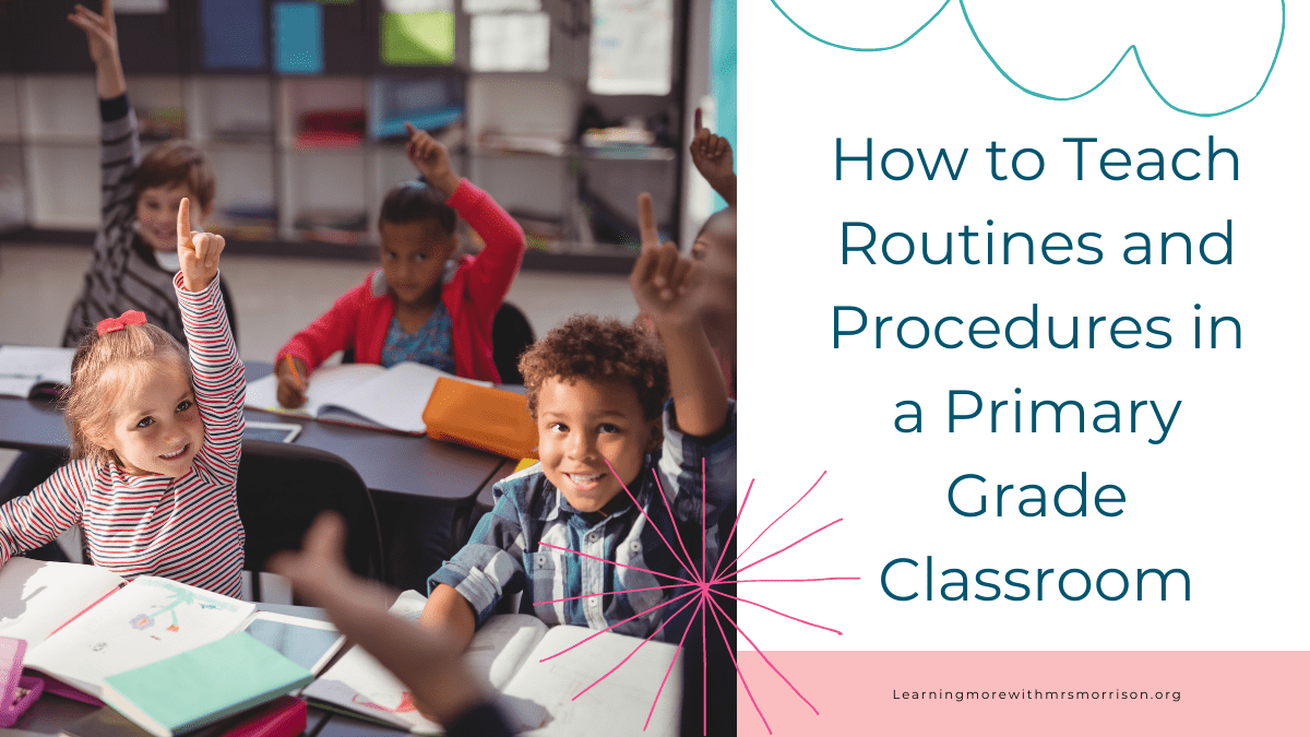 How to Teach Routines and Procedures in a Primary Grade Classroom