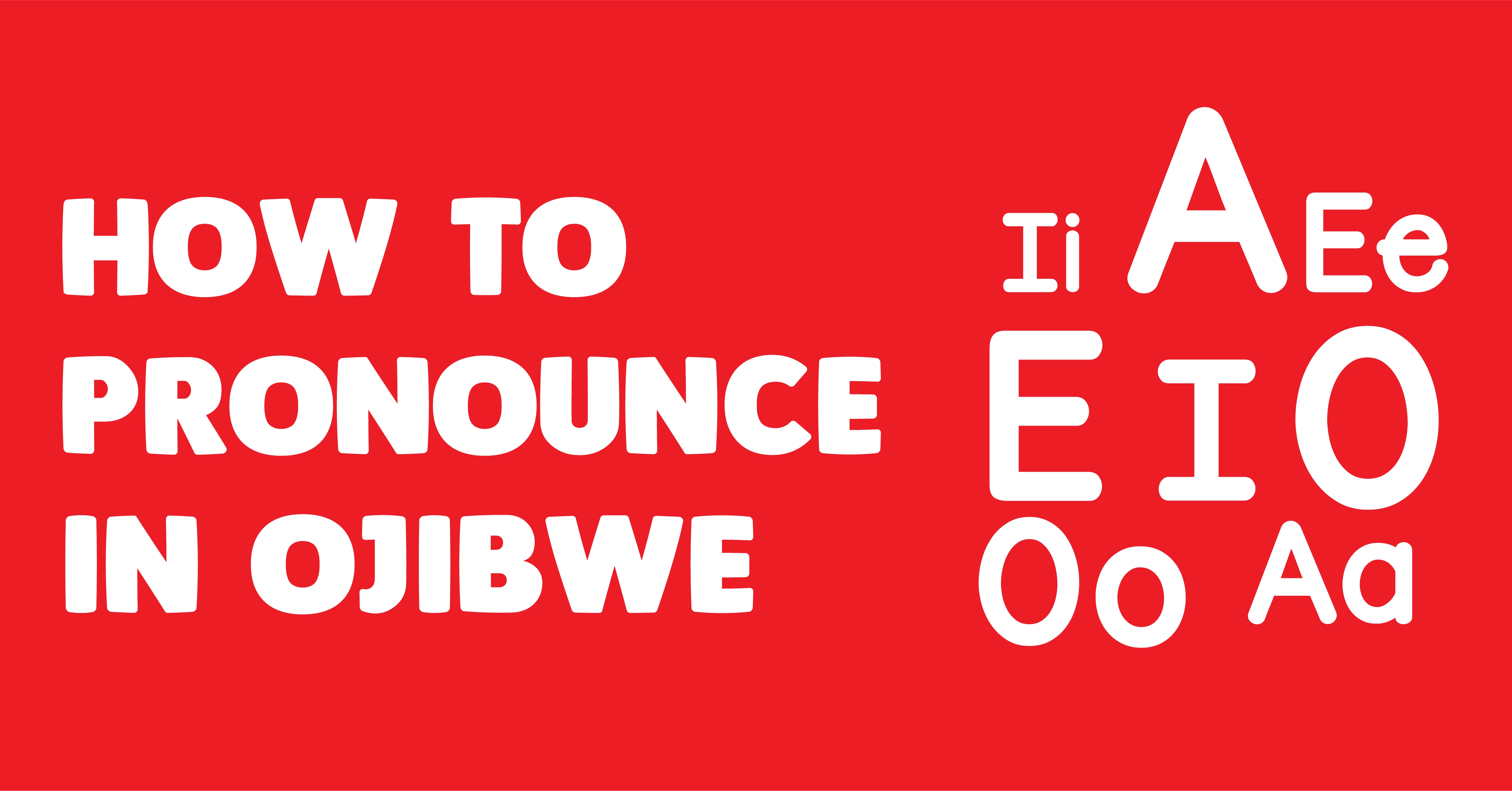 Ojibwe Pronunciation Learning Ojibwe