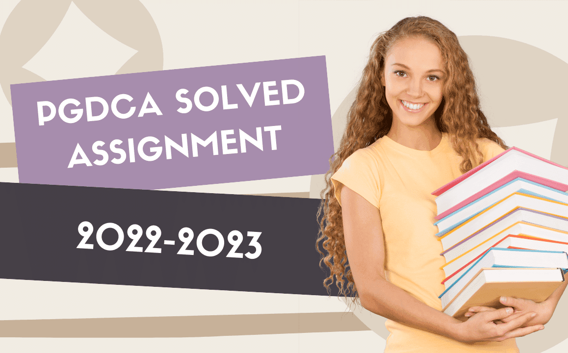 IGNOU PGDCA Solved Assignments 20222023 Solution