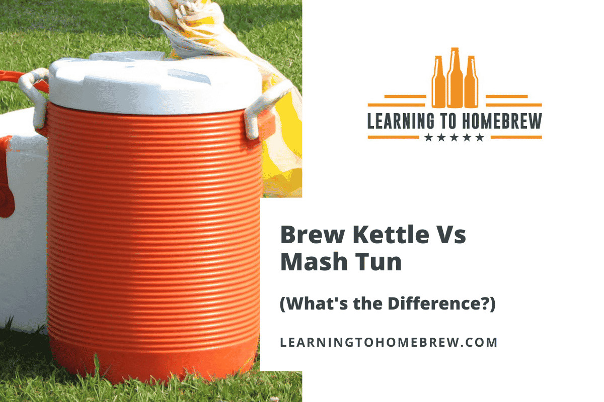 Brew Kettle Vs Mash Tun (4 Major Differences and 1 Alternative!)