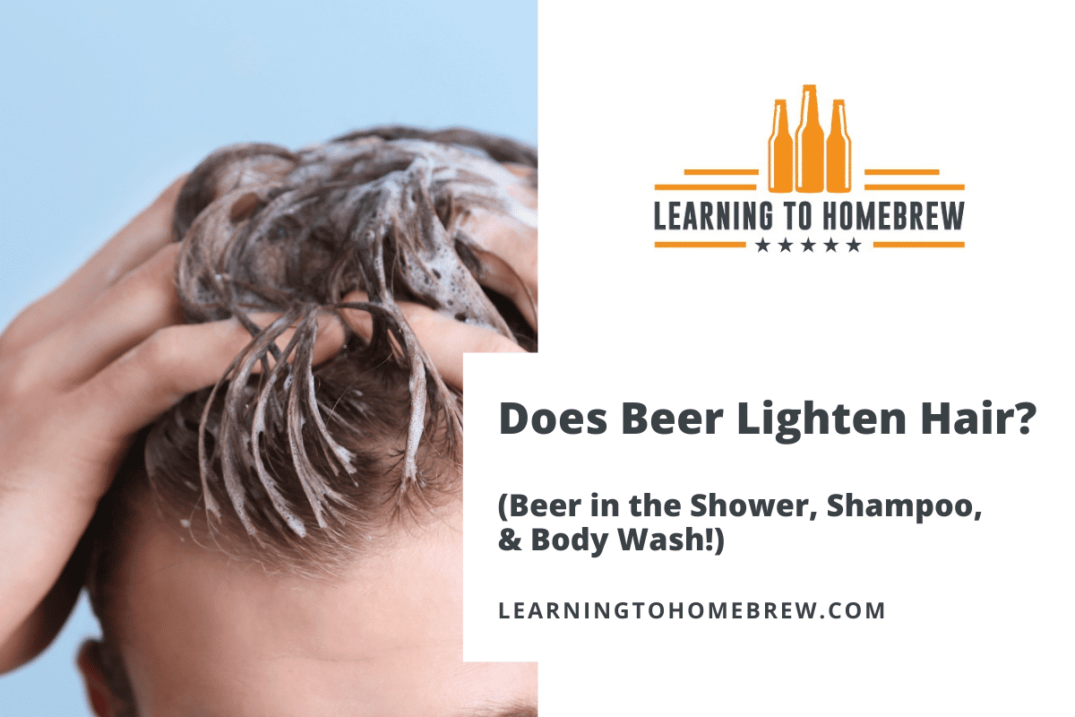 Does Beer Lighten Hair? (Beer in the Shower, Shampoo, & Body Wash!)
