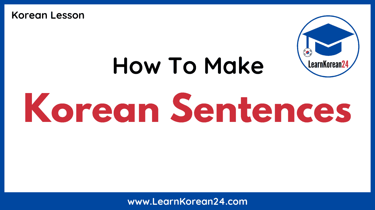 How To Make Korean Sentences LearnKorean24