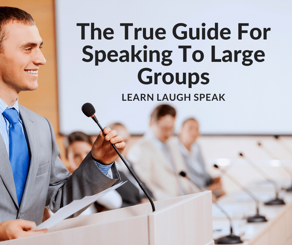 TheTrueGuideForSpeakingToLargeGroups Learn Laugh Speak